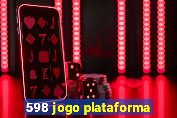 598 jogo plataforma